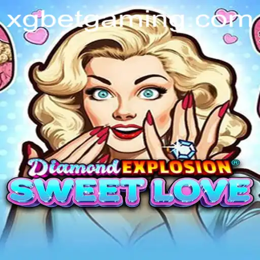 Exploring the Thrills of DiamondExplosionSweetLove with XG BET